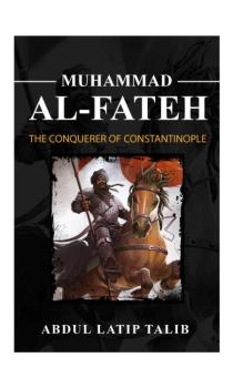 Sultan Muhammad Al Fateh The Conquerer Of Constantinople Ebook And Epub Kaki Buku